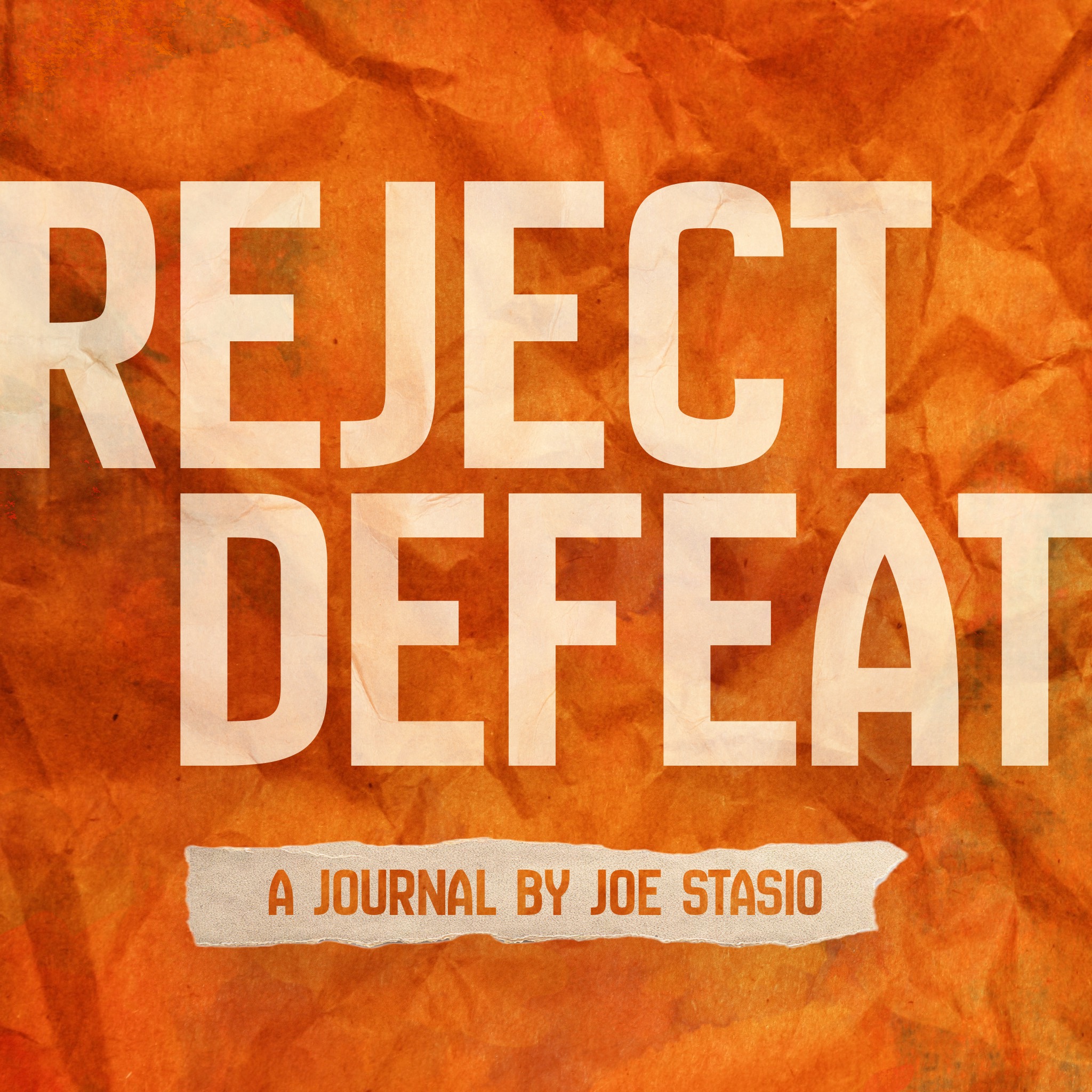 Reject Defeat | A Journal by Joe Stasio